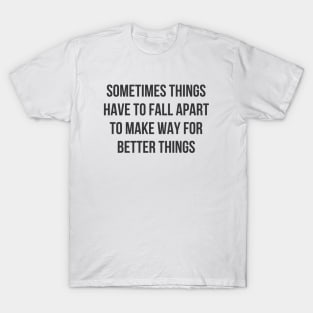 Better Things T-Shirt